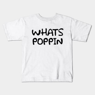 Whats Poppin Kids T-Shirt